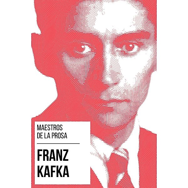 Maestros de la Prosa - Franz Kafka / Maestros de la Prosa Bd.6, Franz Kafka, August Nemo