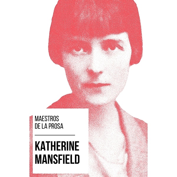 Maestros de la Prosa - Katherine Mansfield / Maestros de la Prosa Bd.20, Katherine Mansfield, August Nemo