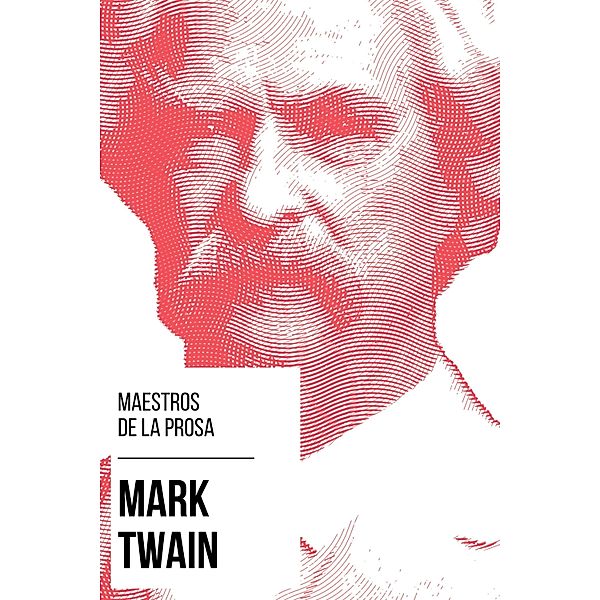 Maestros de la Prosa - Mark Twain / Maestros de la Prosa Bd.15, Mark Twain, August Nemo