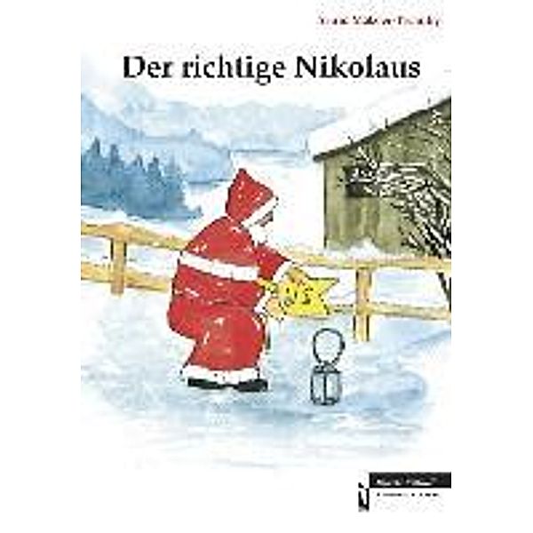 Mätzler- Tschirky, A: Der richtige Nikolaus, Astrid Mätzler- Tschirky