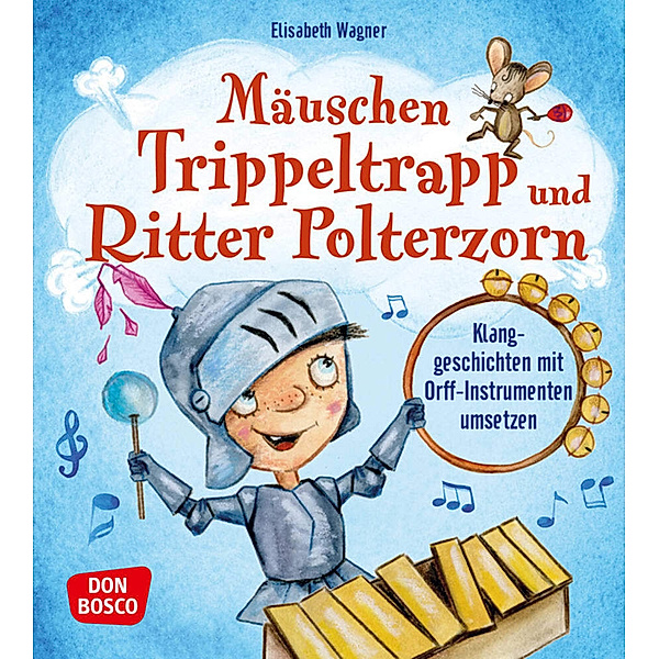 Mäuschen Trippeltrapp und Ritter Polterzorn, Elisabeth Wagner