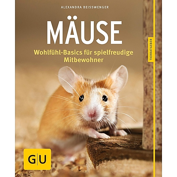 Mäuse / GU Haus & Garten Tier-Ratgeber, Alexandra Beißwenger