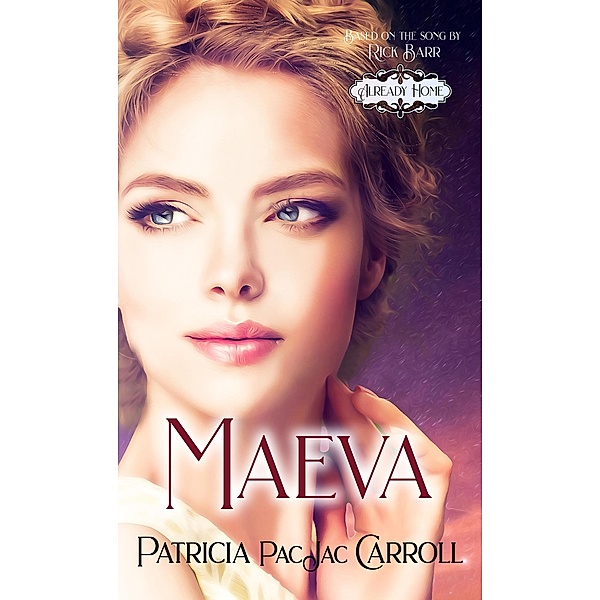 Maeva (Already Home, #2) / Already Home, Patricia Pacjac Carroll, Rick Barr