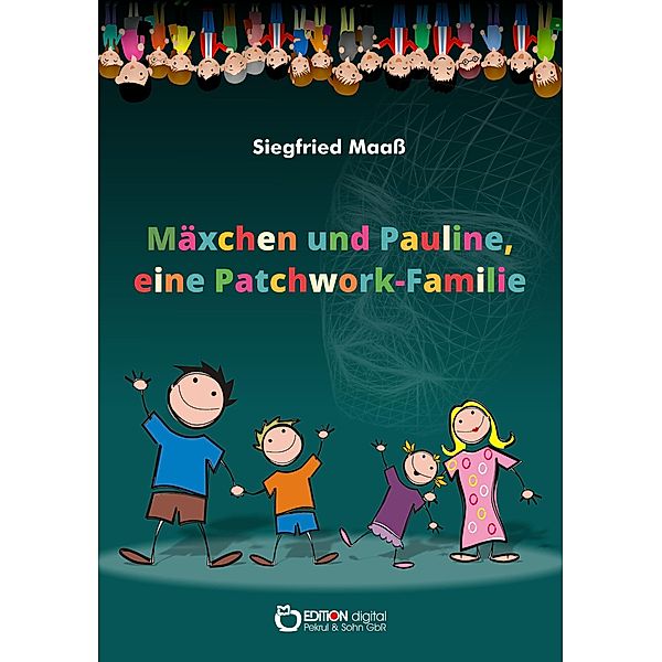 Mäxchen und Pauline, eine Patchwork-Familie, Siegfried Maaß