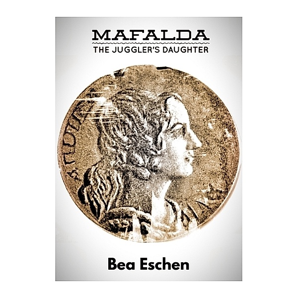 Mafalda, the Juggler's Daughter, Bea Eschen