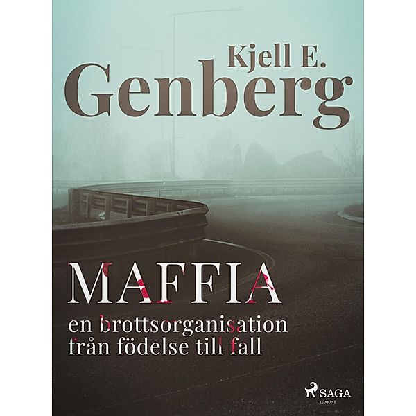 Maffia : en brottsorganisation från födelse till fall, Kjell E. Genberg