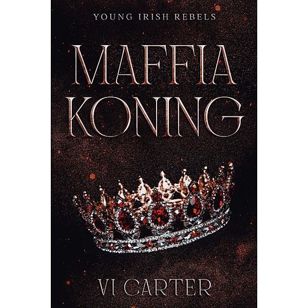 Maffiakoning (Young Irish Rebels, #2) / Young Irish Rebels, Vi Carter