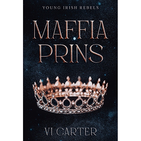 Maffiaprins (Young Irish Rebels, #1) / Young Irish Rebels, Vi Carter