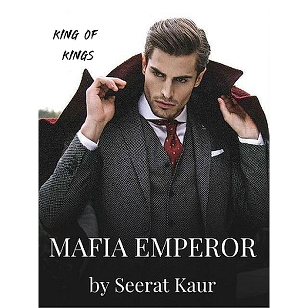 Mafia Emperor (King of Kings, #1) / King of Kings, Seerat Kaur