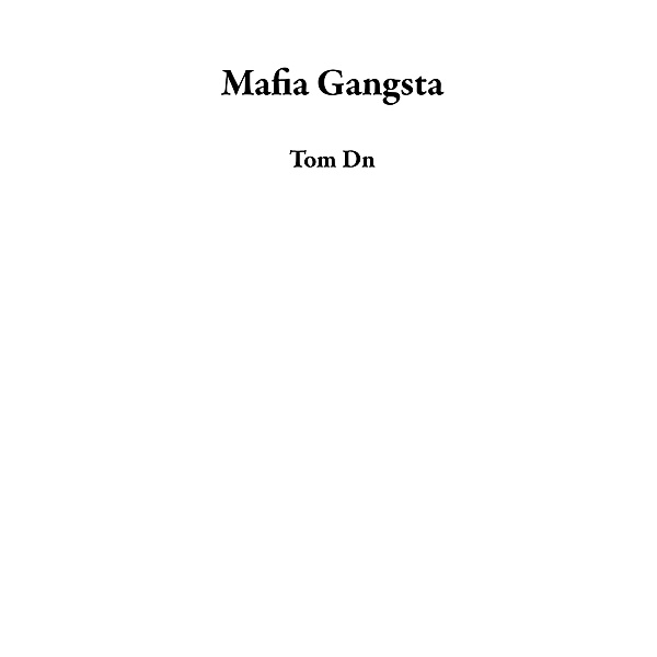 Mafia Gangsta, Tom Dn
