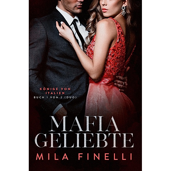 Mafia Geliebte / Könige von Italien Bd.1, Mila Finelli