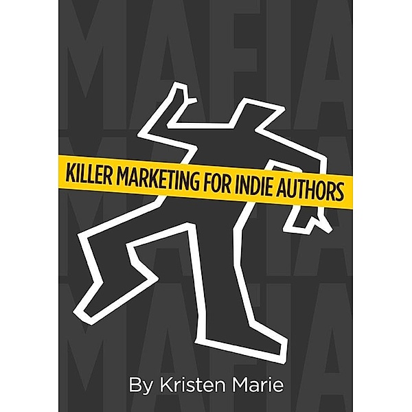 MaFIA: Killer Marketing for Indie Authors / eBookIt.com, Kristen Boone's Marie