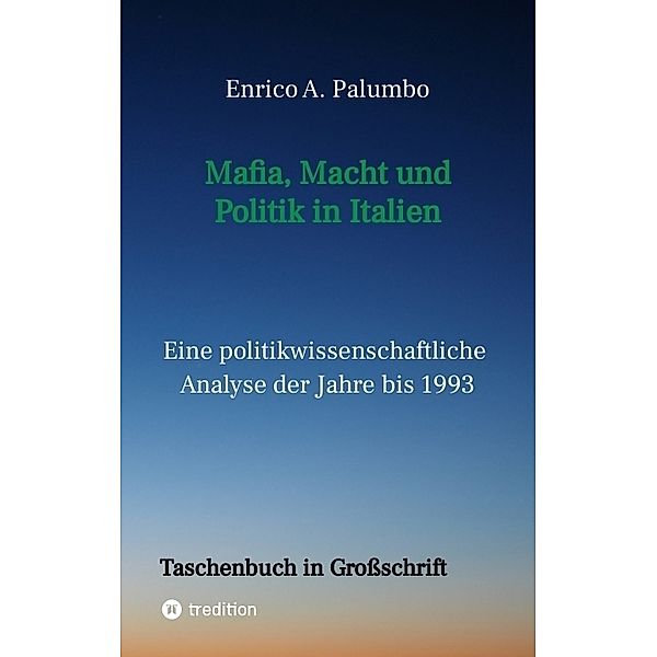 Mafia, Macht und Politik in Italien, Enrico A. Palumbo