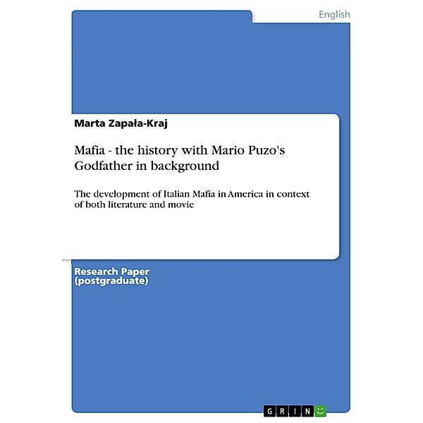 Mafia - the history with Mario Puzo's Godfather in background, Marta Zapala-Kraj