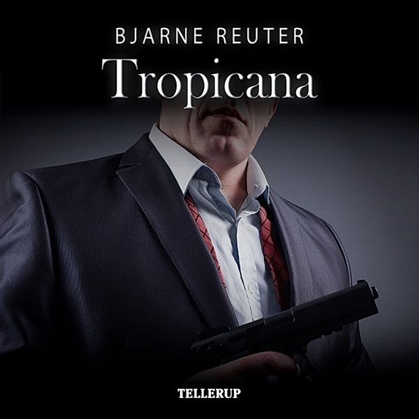 Mafia-trilogien - 2 - Mafia-trilogien #2: Tropicana, Bjarne Reuter