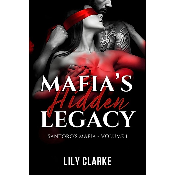 Mafia's Hidden Legacy (Santoro's Mafia, #1) / Santoro's Mafia, Lily Clarke