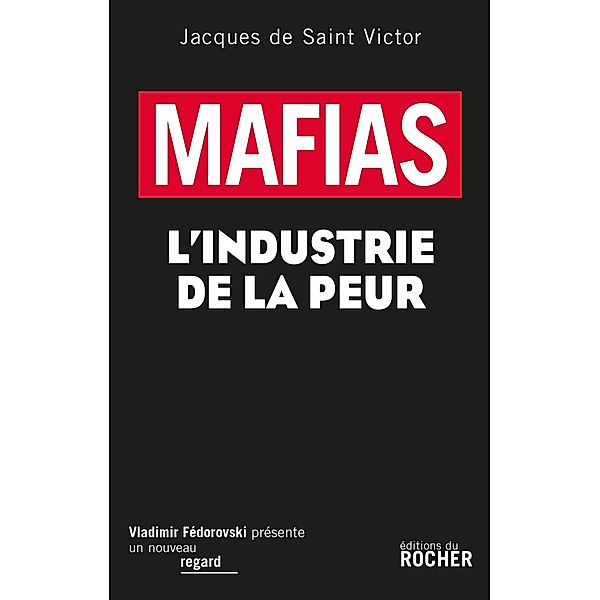 Mafias : L'industrie de la peur, Jacques de Saint Victor
