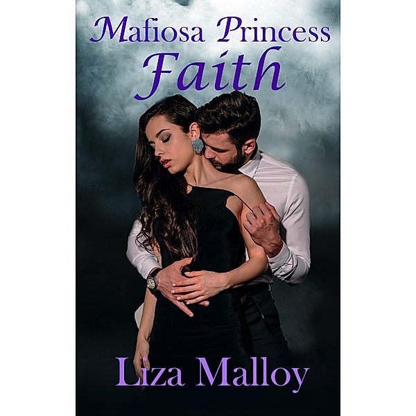 Mafiosa Princess- Faith / Mafiosa Princess, Liza Malloy