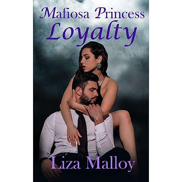 Mafiosa Princess Loyalty / Mafiosa Princess, Liza Malloy