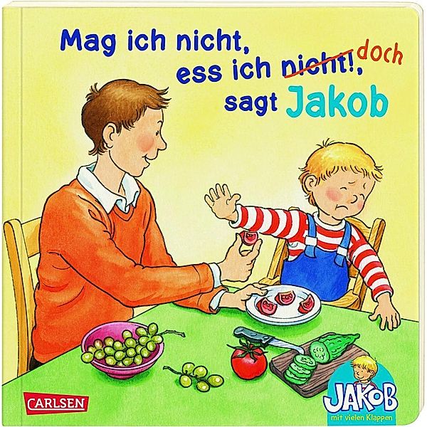 Mag ich nicht, ess ich nicht!, sagt Jakob, Sandra Grimm, Peter Friedl