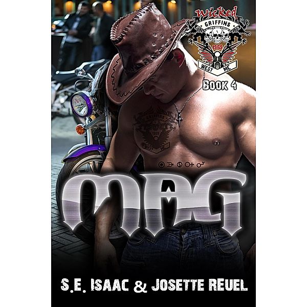 Mag (Wicked Griffins RH MC, #4) / Wicked Griffins RH MC, S. E. Isaac, Josette Reuel
