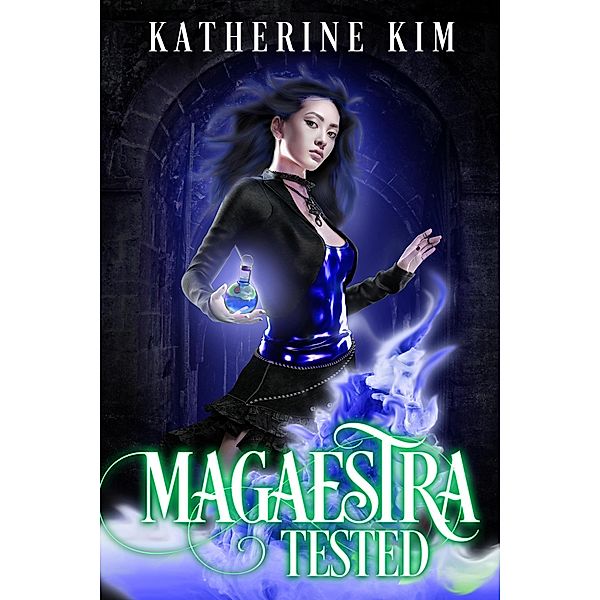 Magaestra: Tested (The Magaestra Trilogy, #3) / The Magaestra Trilogy, Katherine Kim