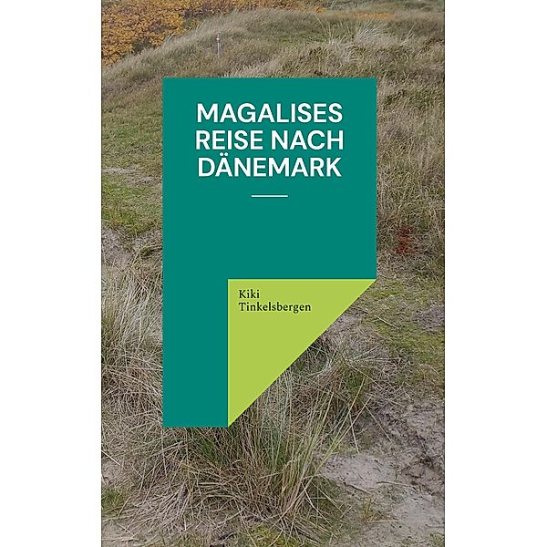 Magalises Reise nach Dänemark, Kiki Tinkelsbergen