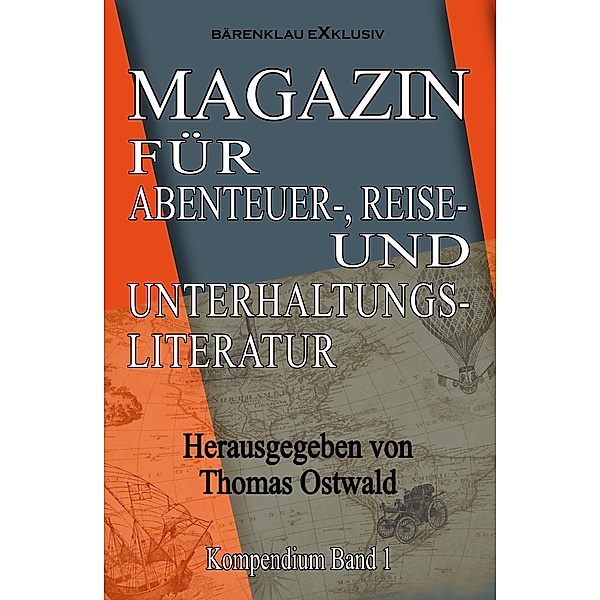 Magazin für Abenteuer-, Reise- und Unterhaltungsliteratur: Kompendium Band 1, Thomas Ostwald