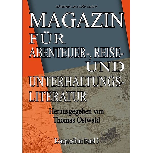 Magazin für Abenteuer-, Reise- und Unterhaltungsliteratur: Kompendium Band 3, Thomas Ostwald