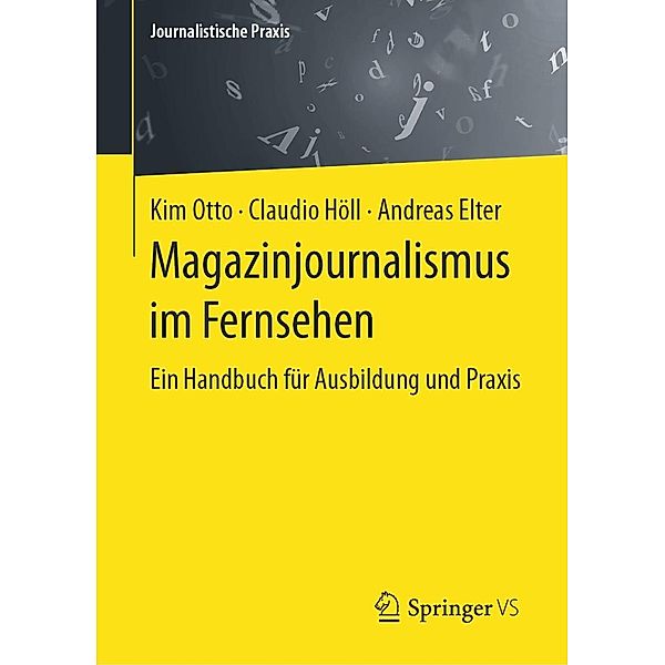 Magazinjournalismus im Fernsehen / Journalistische Praxis, Kim Otto, Claudio Höll, Andreas Elter