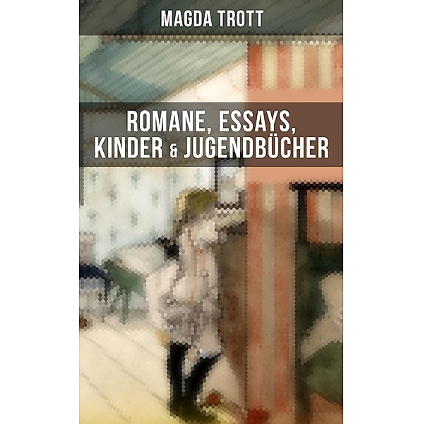 Magda Trott: Romane, Essays, Kinder- & Jugendbücher, Magda Trott