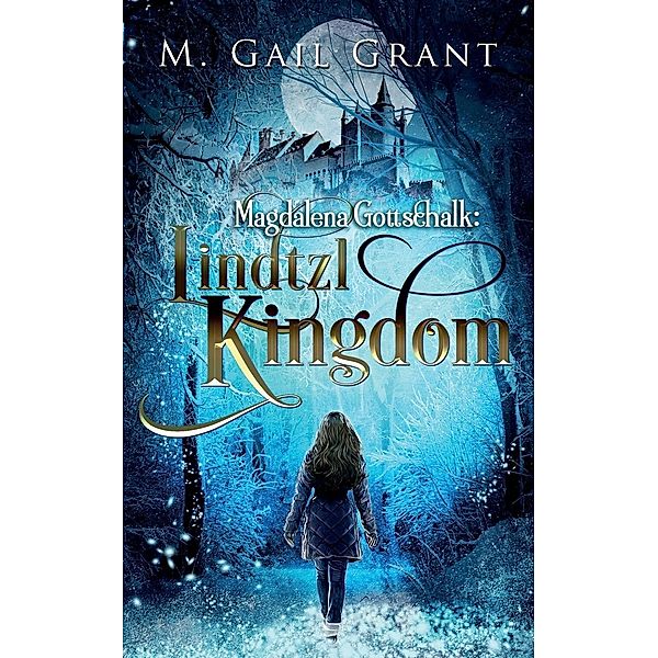 Magdalena Gottschalk: Lindtzl Kingdom / M. Gail Grant, M. Gail Grant