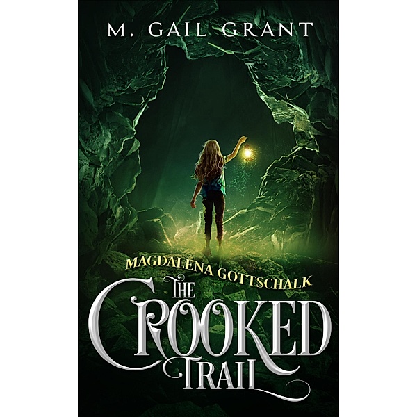 Magdalena Gottschalk: The Crooked Trail / M. Gail Grant, M. Gail Grant