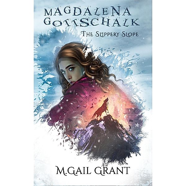Magdalena Gottschalk: The Slippery Slope / Magdalena Gottschalk, M. Gail Grant
