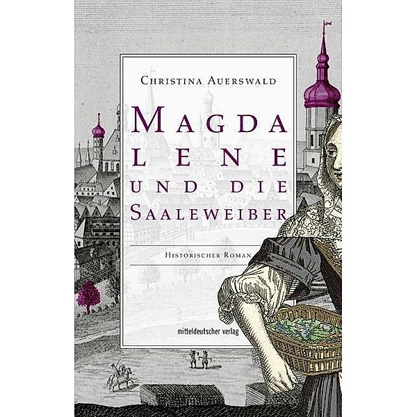 Magdalene und die Saaleweiber / Saalegeflüster Bd.2, Christina Auerswald