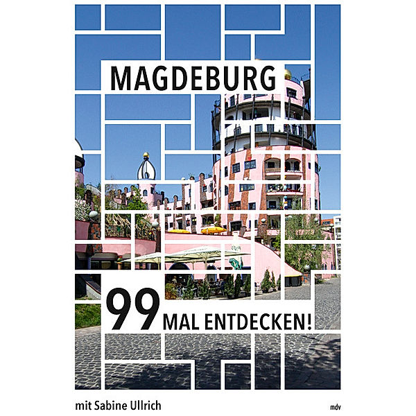 Magdeburg 99 Mal entdecken!, Sabine Ullrich