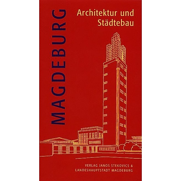 Magdeburg - Architektur und Städtebau, Sabine Ullrich, Hans Gottschalk, Kathrin Jäger, Ute Kraft, Iris Reuther