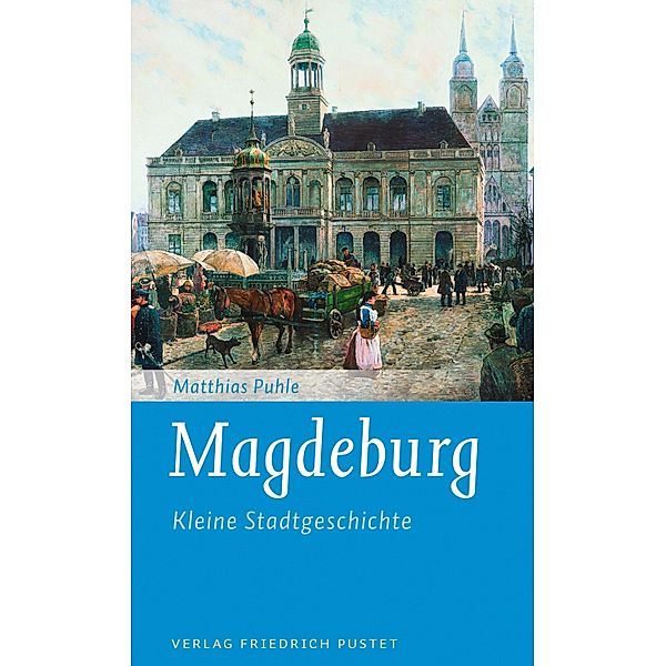 Magdeburg / Kleine Stadtgeschichten, Matthias Puhle