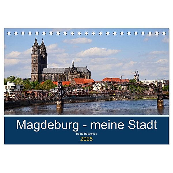 Magdeburg - meine Stadt (Tischkalender 2025 DIN A5 quer), CALVENDO Monatskalender, Calvendo, Beate Bussenius
