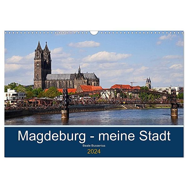 Magdeburg - meine Stadt (Wandkalender 2024 DIN A3 quer), CALVENDO Monatskalender, Beate Bussenius