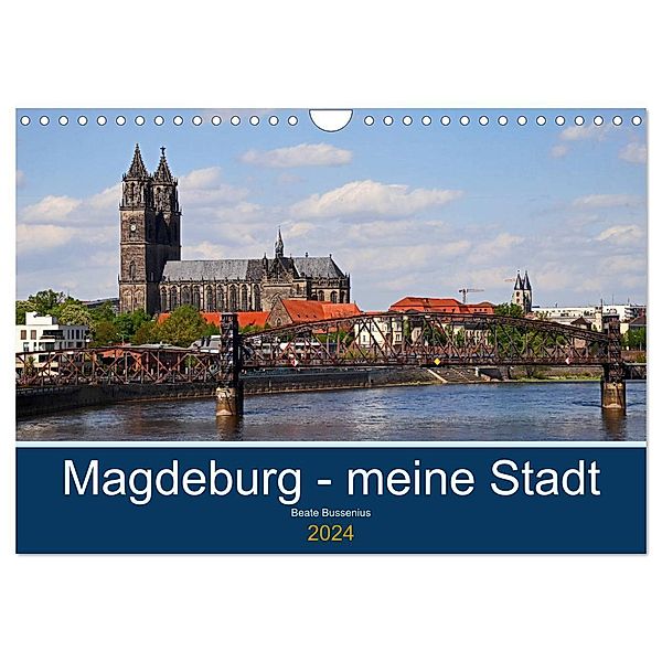 Magdeburg - meine Stadt (Wandkalender 2024 DIN A4 quer), CALVENDO Monatskalender, Beate Bussenius
