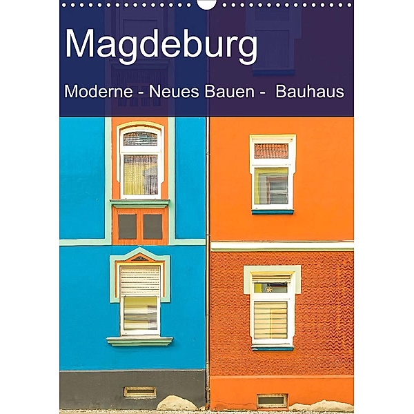 Magdeburg - Moderne - Neues Bauen - Bauhaus (Wandkalender 2022 DIN A3 hoch), Michael Schulz-Dostal