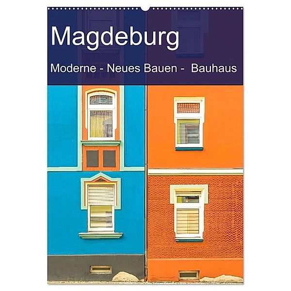 Magdeburg - Moderne - Neues Bauen - Bauhaus (Wandkalender 2024 DIN A2 hoch), CALVENDO Monatskalender, Michael Schulz-Dostal