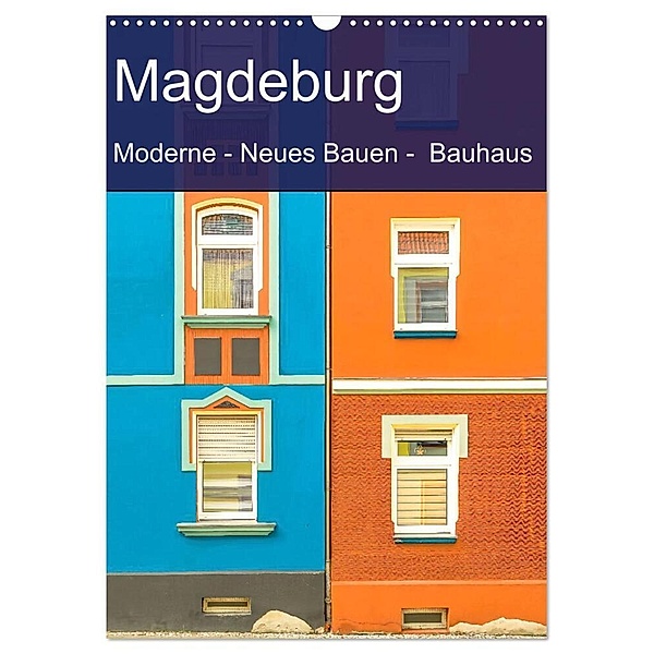 Magdeburg - Moderne - Neues Bauen - Bauhaus (Wandkalender 2024 DIN A3 hoch), CALVENDO Monatskalender, Michael Schulz-Dostal