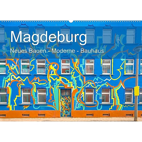 Magdeburg - Neues Bauen - Moderne - Bauhaus (Wandkalender 2023 DIN A2 quer), Michael Schulz-Dostal