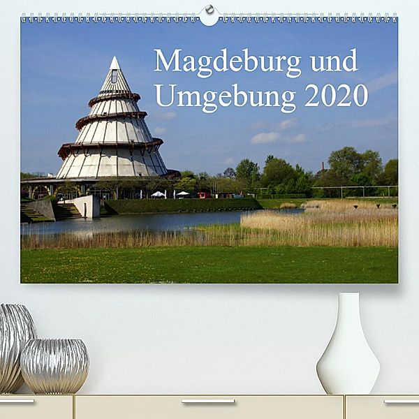 Magdeburg und Umgebung 2020(Premium, hochwertiger DIN A2 Wandkalender 2020, Kunstdruck in Hochglanz), Beate Bussenius