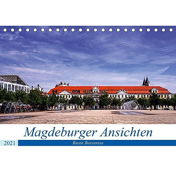 Magdeburger Ansichten (Tischkalender 2021 DIN A5 quer), Beate Bussenius