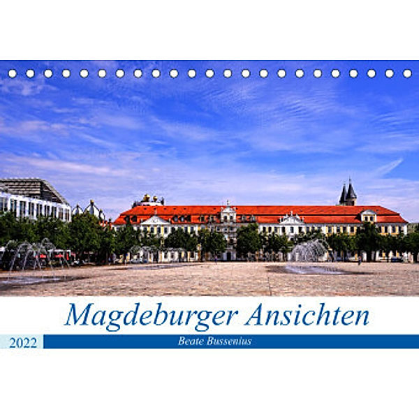Magdeburger Ansichten (Tischkalender 2022 DIN A5 quer), Beate Bussenius