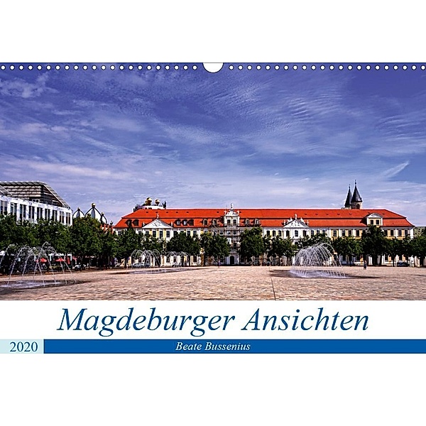 Magdeburger Ansichten (Wandkalender 2020 DIN A3 quer), Beate Bussenius