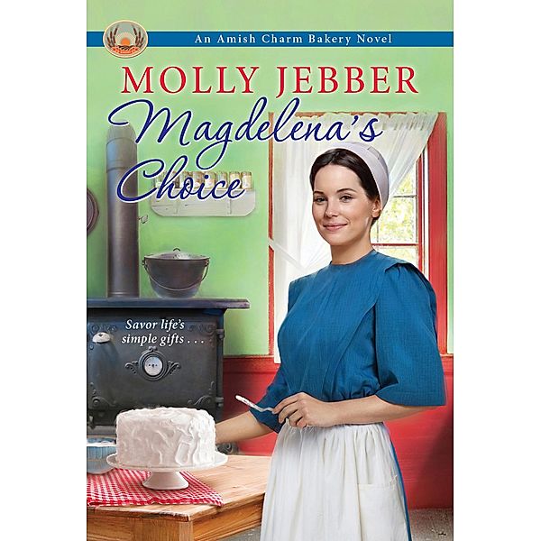 Magdelena's Choice / The Amish Charm Bakery Bd.5, Molly Jebber